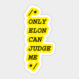 Only Elon Can Judge Me Sticker